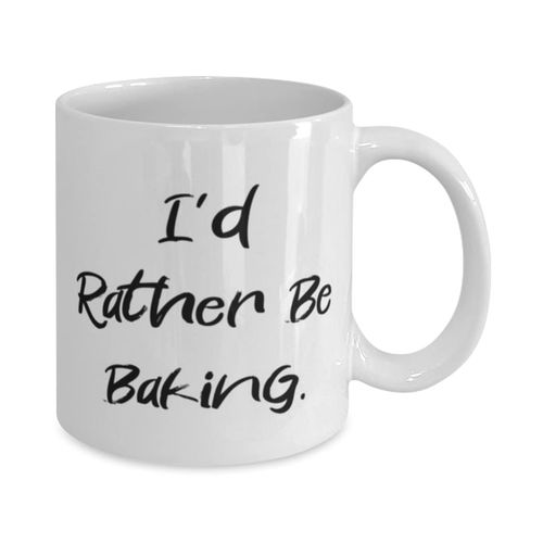 I'd Rather Be Baking. 11oz 15oz Mug, Baking Present From Friends, Unique Cup For Men Women, Birthday present, Gift ideas, Unique gifts, Personalized gifts, Handmade gifts, DIY gifts