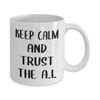 Prompt Engineer Coffee Mug Tea Cup - 11oz Novelty - Artificial Intelligence Algorithm Machine Learning Ai Robotics Computer Technology Lover AI Nerd Programmer Funny Gag Gifts - Keep Calm Trust AI