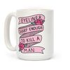 LookHUMAN Eyeliner Sharp Enough To Kill A Man White 15 Ounce Ceramic Coffee Mug