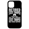iPhone 14 Retired State Trooper Apparel - Funny Best Troopers Design Case