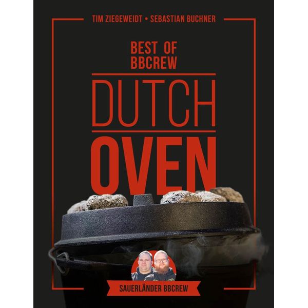 Dutch Oven - Best of BBCrew: Die besten Rezepte der Sauerländer BBCrew in einem Sammelband