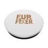 Fur Fixer - Veterinarian PopSockets Adhesive PopGrip