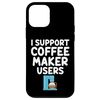 iPhone 12 mini I Support Coffee Maker Users Drip Espresso French Press Brew Case