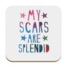 Flox Creative Coaster My Scars are Beautiful