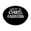 Fueled By Coffee And Radiation, Funny X-Ray Tech PopSockets Swappable PopGrip