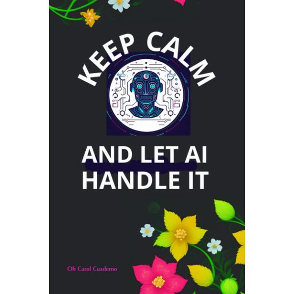Keep Calm and let AI Handle It: Grid A5 notebook | Journal