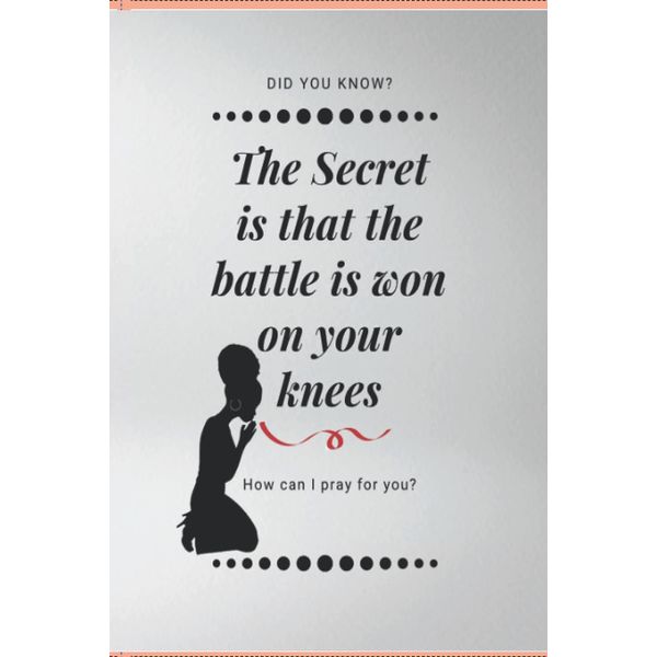 The Battle is won on your knees (100 page journal)