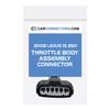 Throttle Body Assembly Connector for 2008 Lexus IS 250
