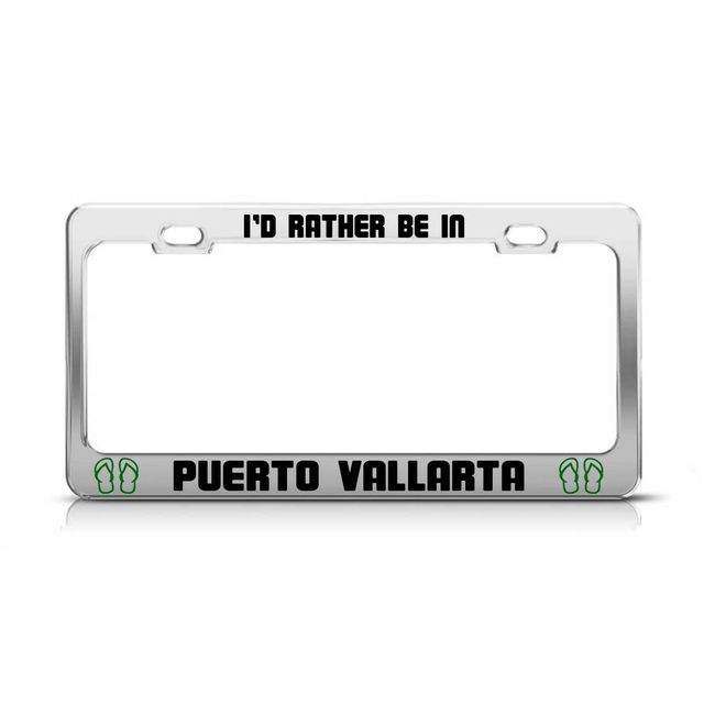 I'd Rather BE in Puerto Vallarta Mexico License Plate Frame Metal