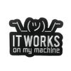 Cute-Patch It Works on My Machine Meme Embroidered Iron on sew on Patch Funny Emblem Programmer Humor
