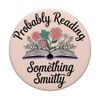Probably Reading Something Smutty – Booktrovert Lover PopSockets Adhesive PopGrip