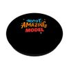 Most Amazing Model Saying Funny Model PopSockets Swappable PopGrip