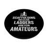 Scaffolding Because Ladders Are For Amateurs Scaffolder PopSockets Swappable PopGrip