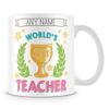 Teacher Mug - Worlds Best Personalised Cup Gift - Customise with Name