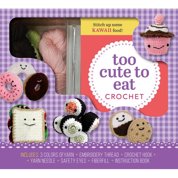 Too Cute to Eat Crochet Kit: Yummy Amigurumi Food and Fun