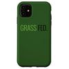 iPhone 11 Grass Fed. Cool Vegan Lover Costume Case