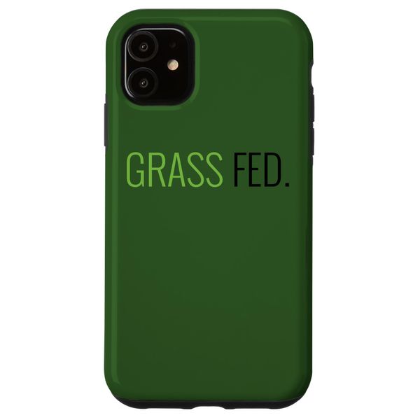 iPhone 11 Grass Fed. Cool Vegan Lover Costume Case