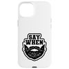 Say When Beard Funny Bold Mustache and Beard Graphic Hülle für iPhone 15 Plus