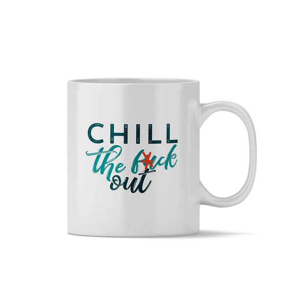 Chill the F*ck Out 11oz Mug