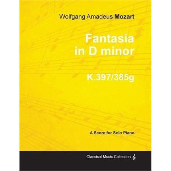 按需印刷Fantasia in D minor - A Score for Solo Piano K.397/385g 1782