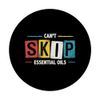 Can't Skip Essential Oils - Aromatherapy PopSockets Adhesive PopGrip