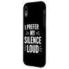 I Prefer My Silence Loud Funny Quote Case for iPhone XR