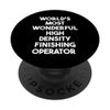 World's Most Wonderful High Density Finishing Operator PopSockets Swappable PopGrip