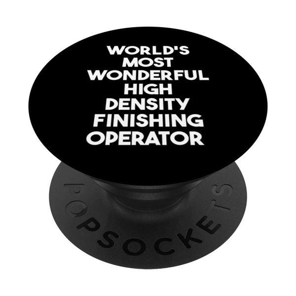World's Most Wonderful High Density Finishing Operator PopSockets Swappable PopGrip