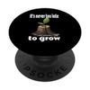 It's never too lat to grow, leaf growing from a tree stump. PopSockets Swappable PopGrip