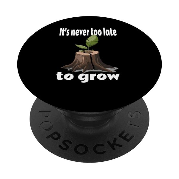 It's never too lat to grow, leaf growing from a tree stump. PopSockets Swappable PopGrip