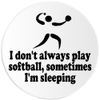 I Don't Always Softball Sometimes I'm Sleeping - 3 Pack Circle Stickers 3 Inch
