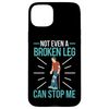Broken Bones: Not Even A Broken Leg Can Stop Me Case for iPhone 15 Plus