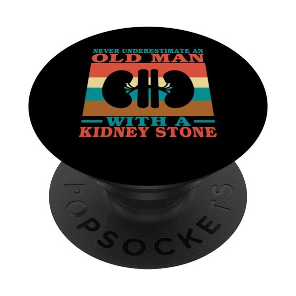 Never underestimate an old Man with a Kidney Stone PopSockets Swappable PopGrip