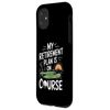 iPhone 11 Golfer My Retirement Plan Is On Course, Golfing Golf Player Case