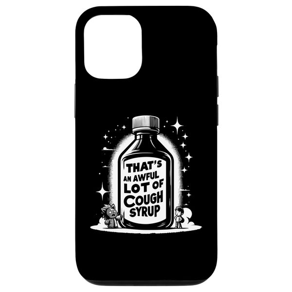 iPhone 14 Awful Lot Cough Syrup Funny Sarcastic Case