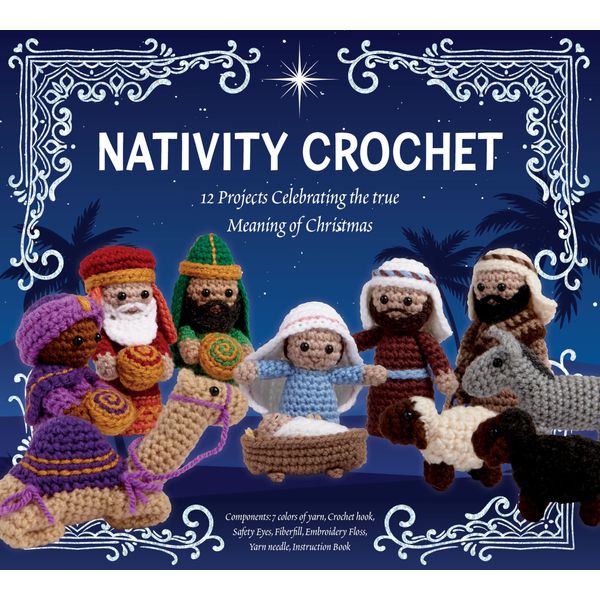 Nativity Crochet Kit: 12 Projects Celebrating the True Meaning of Christmas – Components: 7 colors of yarn, Crochet hook, Safety Eyes, Fiberfill, Embroidery Floss, Yarn needle, Instruction Book