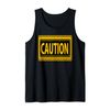 CAUTION, Caution Warning Watch Out Proceed with Care Tank Top