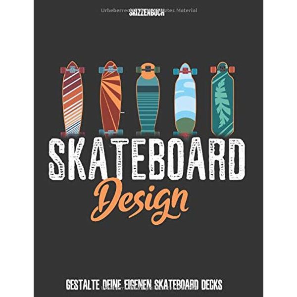 Skateboard Design Skizzenbuch - Gestalte Deine eigenen Skateboarddecks: Skateboarding I Skateboard Deck I Skateboard Kinder Malbuch I Boarder ... Classic I Geschenkidee für Skateboarder Kids