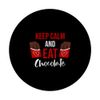 Keep Calm And Eat Chocolate Chocolate Candy bar PopSockets Swappable PopGrip