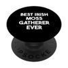 Best Irish Moss Gatherer Ever PopSockets Adhesive PopGrip