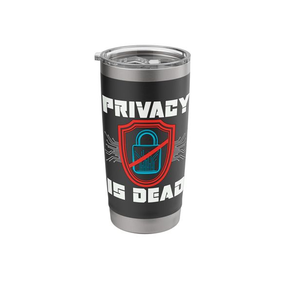 Privacy Is Dead Computer Science Programming Cybersecurity Stainless Steel Insulated Tumbler