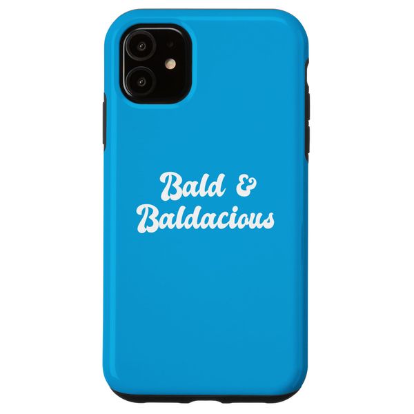 iPhone 11 Bald And Baldacious Funny Balding Joke Alopecia Baldheaded Case