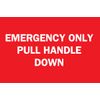 Brady 85239 Self Sticking Polyester, 10" X 14" Legend "Emergency Only Pull Handle Down"