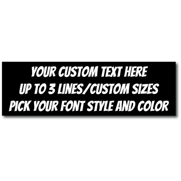 Custom Magnetic Bumper Sticker Customizable Magnet | Personalized Magnet | Multiple Size Options | Automotive Magnet | Customizable Pick Your Font Pick Your Color Magnetic Bumper Sticker