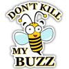 Don't Kill My Buzz - Small Bumper Sticker or Laptop Decal (3.5" X 4")