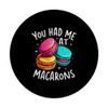 Macaron Baker, You Had Me At Macarons, Cupcake Baking PopSockets Adhesive PopGrip
