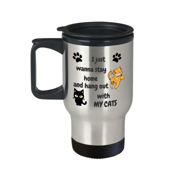 Cat travel mug - stay home hang out with my cats - Funny Crazy cat lady gifts