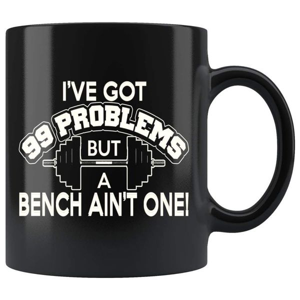 ODDITEES Weightlifting Mug Got 99 Problems But A Bench Aint One Coffee Cup 11oz Black
