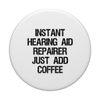 Instant Hearing Aid Repairer Just Add Coffee PopSockets Swappable PopGrip