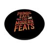 Primal Eats for Modern Feats for Paleolithic Diet Followers PopSockets Adhesive PopGrip